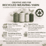 Creative Uses for Recycled Weaving Yarn in Home and Apparel Textiles