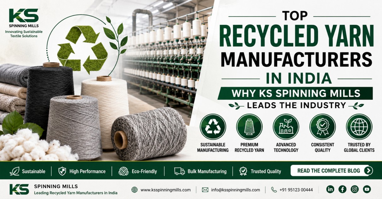 Top Recycled Yarn Manufacturers in India: Why KS Spinning Mills Leads the Industry