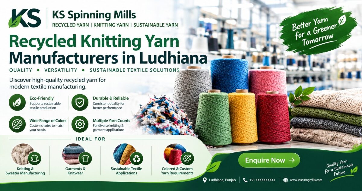 Recycled Knitting Yarn Manufacturers in Ludhiana: Quality, Applications & Benefits