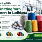 Recycled Knitting Yarn Manufacturers in Ludhiana: Quality, Applications & Benefits