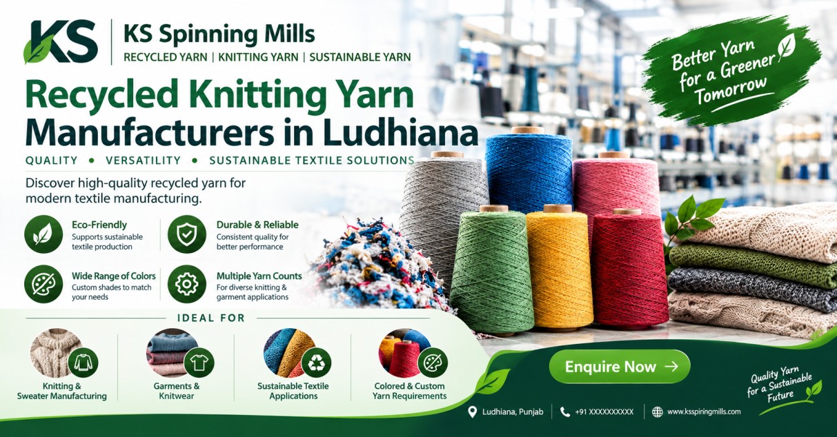 Recycled Knitting Yarn Manufacturers in Ludhiana: Quality, Applications & Benefits